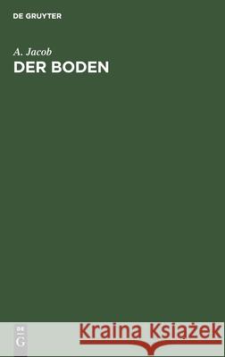 Der Boden: Kurzes Lehrbuch Der Bodenkunde A Jacob 9783112594339 De Gruyter