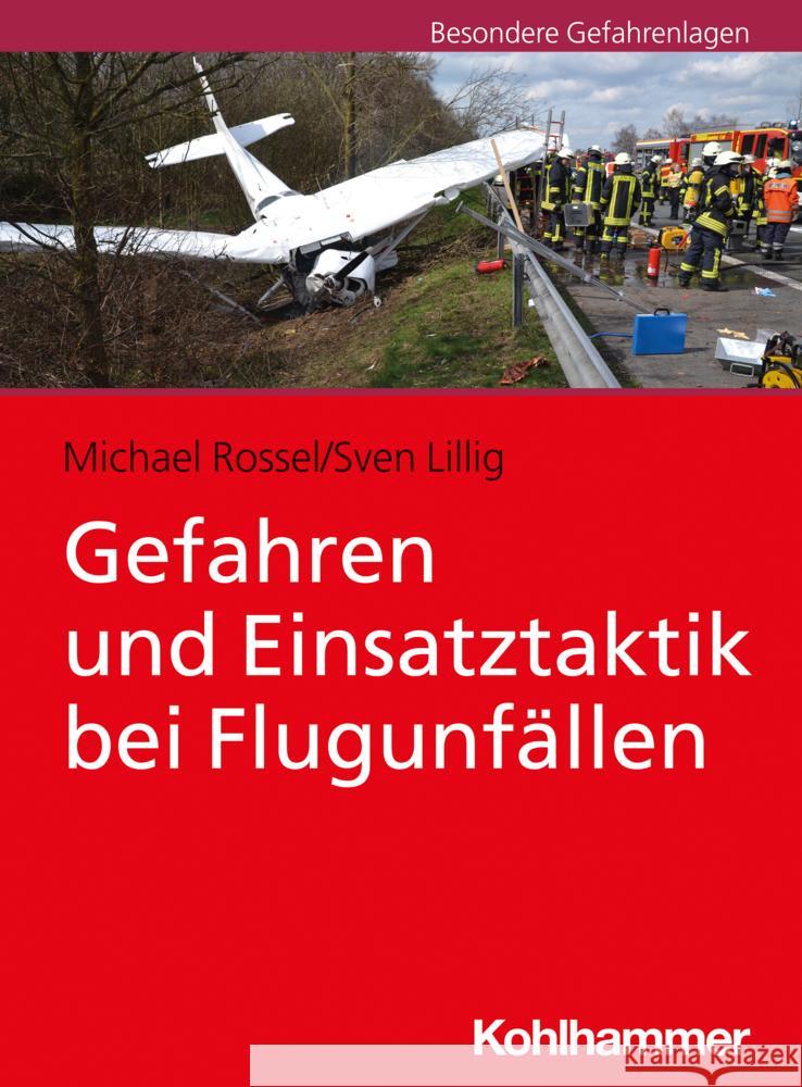 Gefahren und Einsatztaktik bei Flugunfällen Rossel, Michael, Lillig, Sven 9783170410848 Kohlhammer