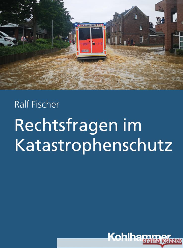 Rechtsfragen im Katastrophenschutz Fischer, Ralf 9783170411050 Kohlhammer