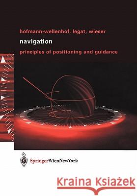 Navigation: Principles of Positioning and Guidance Hofmann-Wellenhof, B. 9783211008287 Springer