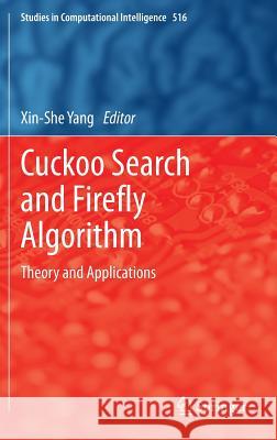Cuckoo Search and Firefly Algorithm: Theory and Applications Yang, Xin-She 9783319021409