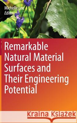 Remarkable Natural Material Surfaces and Their Engineering Potential Michelle Lee 9783319031248 Springer