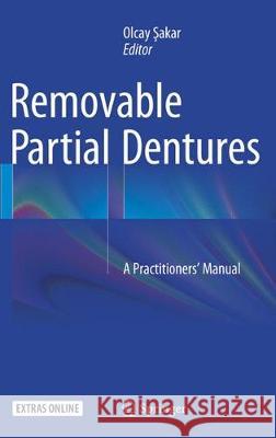 Removable Partial Dentures: A Practitioners' Manual Şakar, Olcay 9783319371474 Springer