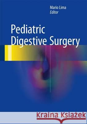 Pediatric Digestive Surgery Mario Lima 9783319405230 Springer