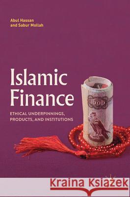 Islamic Finance: Ethical Underpinnings, Products, and Institutions Hassan, Abul 9783319912943 Palgrave MacMillan