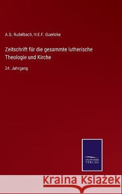 Zeitschrift für die gesammte lutherische Theologie und Kirche: 24. Jahrgang Rudelbach, A. G. 9783375026257 Salzwasser-Verlag