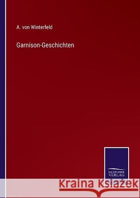 Garnison-Geschichten A Von Winterfeld 9783375027728 Salzwasser-Verlag