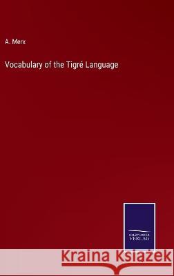 Vocabulary of the Tigré Language A Merx 9783375045531 Salzwasser-Verlag