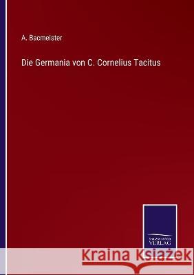 Die Germania von C. Cornelius Tacitus A Bacmeister 9783375052942 Salzwasser-Verlag