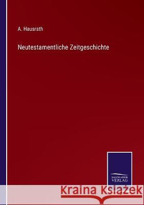 Neutestamentliche Zeitgeschichte A Hausrath 9783375058708 Salzwasser-Verlag