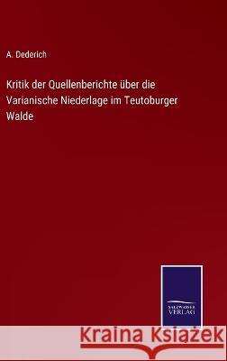 Kritik der Quellenberichte über die Varianische Niederlage im Teutoburger Walde A Dederich 9783375062132 Salzwasser-Verlag