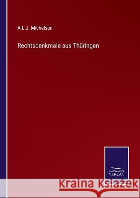 Rechtsdenkmale aus Thüringen A L J Michelsen 9783375072841 Salzwasser-Verlag