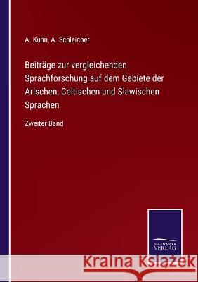 Beiträge zur vergleichenden Sprachforschung auf dem Gebiete der Arischen, Celtischen und Slawischen Sprachen: Zweiter Band Kuhn, A. 9783375083748 Salzwasser-Verlag