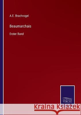 Beaumarchais: Erster Band A E Brachvogel 9783375091248 Salzwasser-Verlag