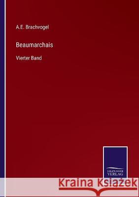 Beaumarchais: Vierter Band A E Brachvogel 9783375091262 Salzwasser-Verlag