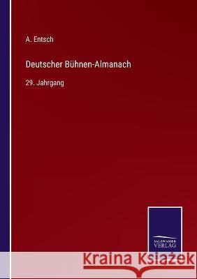 Deutscher Bühnen-Almanach: 29. Jahrgang A Entsch 9783375092344 Salzwasser-Verlag