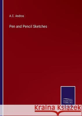 Pen and Pencil Sketches A C Andros 9783375100520 Salzwasser-Verlag