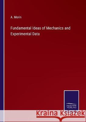 Fundamental Ideas of Mechanics and Experimental Data A Morin 9783375103347 Salzwasser-Verlag
