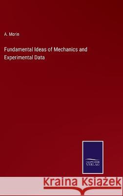 Fundamental Ideas of Mechanics and Experimental Data A Morin 9783375103354 Salzwasser-Verlag