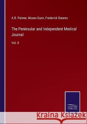 The Peninsular and Independent Medical Journal: Vol. II A B Palmer, Moses Gunn, Frederick Stearns 9783375129729 Salzwasser-Verlag