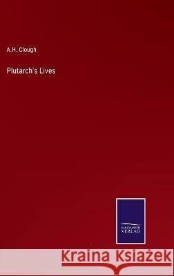 Plutarch's Lives A H Clough 9783375129774 Salzwasser-Verlag