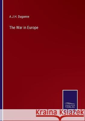 The War in Europe A J H Duganne   9783375143107 Salzwasser-Verlag