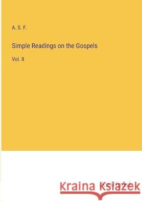 Simple Readings on the Gospels: Vol. II A S F   9783382104269 Anatiposi Verlag