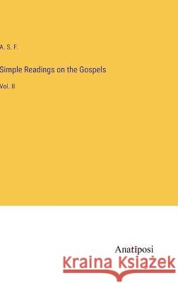 Simple Readings on the Gospels: Vol. II A S F   9783382104276 Anatiposi Verlag