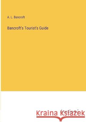 Bancroft's Tourist's Guide A L Bancroft   9783382134945 Anatiposi Verlag