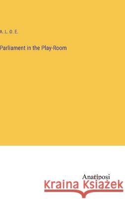 Parliament in the Play-Room A L O E   9783382180652 Anatiposi Verlag