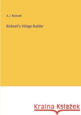 Bicknell's Village Builder A J Bicknell   9783382190521 Anatiposi Verlag