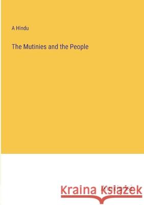 The Mutinies and the People A Hindu   9783382327002 Anatiposi Verlag