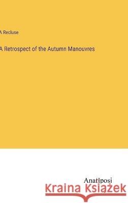 A Retrospect of the Autumn Manouvres A Recluse   9783382803674 Anatiposi Verlag