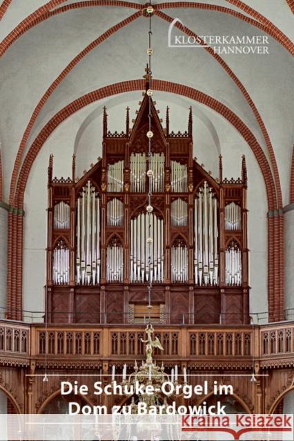 Die Schuke-Orgel Im Dom Zu Bardowick Peter Johannes Elflein Dieter Rathing Harald Vogel 9783422023505 Deutscher Kunstverlag