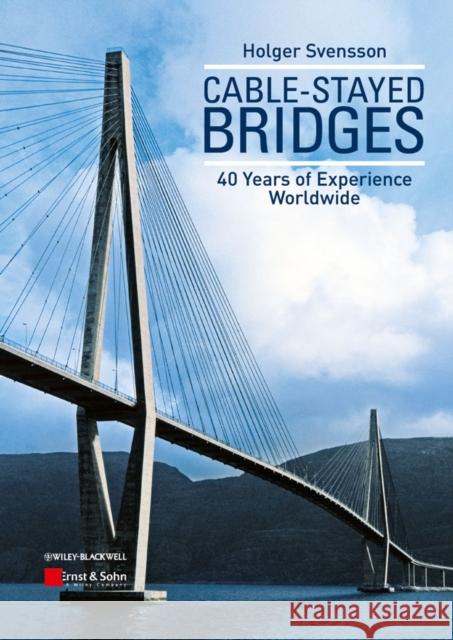 Cable-Stayed Bridges: 40 Years of Experience Worldwide Svensson, Holger 9783433029923 Wiley-VCH Verlag GmbH