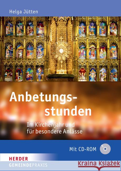 Anbetungsstunden, m. CD-ROM : Im Kirchenjahr und für besondere Anlässe Jütten, Helga 9783451313387 Herder, Freiburg