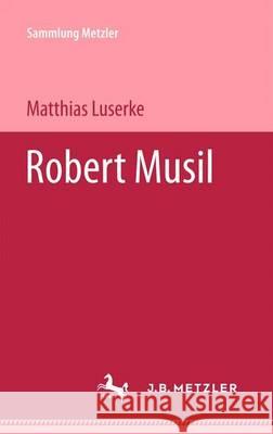 Robert Musil Matthias Luserke 9783476102898 Springer-Verlag Berlin and Heidelberg GmbH & 