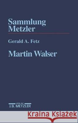 Martin Walser Gerald A. Fetz 9783476102997 Springer-Verlag Berlin and Heidelberg GmbH & 