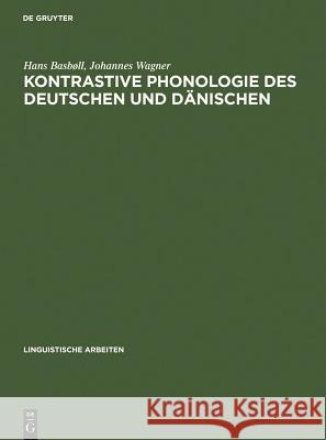 Kontrastive Phonologie des Deutschen und Dänischen Hans Basbøll, Johannes Wagner 9783484301603 de Gruyter