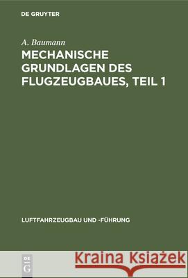 Mechanische Grundlagen Des Flugzeugbaues, Teil 1 A Baumann 9783486741773 Walter de Gruyter