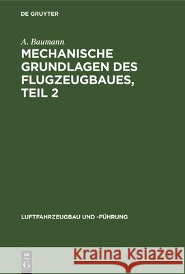 Mechanische Grundlagen Des Flugzeugbaues, Teil 2 A Baumann 9783486741797 Walter de Gruyter