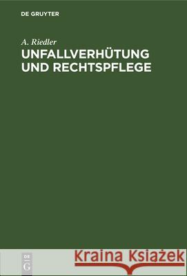 Unfallverhütung Und Rechtspflege A Riedler 9783486750607 Walter de Gruyter