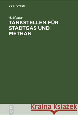 Tankstellen Für Stadtgas Und Methan A Henke 9783486768183 Walter de Gruyter