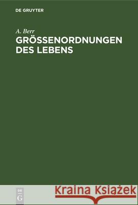 Größenordnungen Des Lebens: Studien Über Das Absolute Maß Im Biologischen Geschehen A Berr 9783486770063 Walter de Gruyter