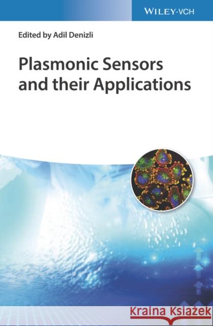 Plasmonic Sensors and Their Applications Denizli, Adil 9783527348473 Wiley-VCH Verlag GmbH