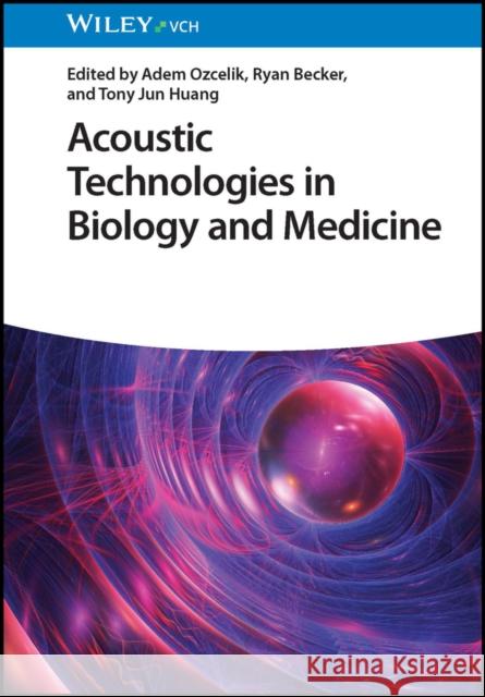 Acoustic Technologies in Biology and Medicine A Ozcelik 9783527350629 Wiley-VCH Verlag GmbH