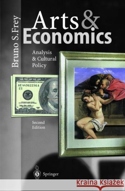 Arts & Economics: Analysis & Cultural Policy Frey, Bruno S. 9783540002734 Springer