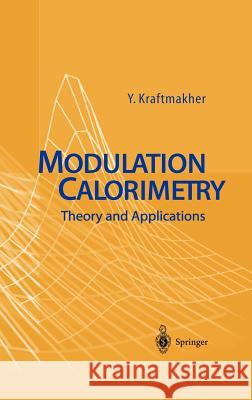 Modulation Calorimetry: Theory and Applications Kraftmakher, Yaakov 9783540210825 Springer