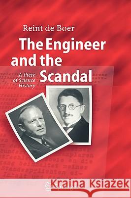 The Engineer and the Scandal: A Piece of Science History Reint de Boer 9783540231110 Springer-Verlag Berlin and Heidelberg GmbH & 