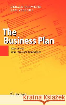 The Business Plan: How to Win Your Investors' Confidence Gerald Schwetje, Sam Vaseghi 9783540254515 Springer-Verlag Berlin and Heidelberg GmbH & 